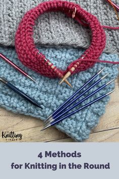 four knitting needles sitting on top of a knitted bag with the words 4 method for knitting in the round