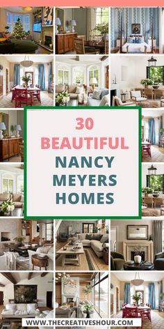 many different types of furniture and decor in the same room with text overlay that reads 30 beautiful nancy meyers homes