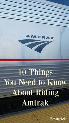 an amtrak train with the words 10 things you need to know about riding amtrak