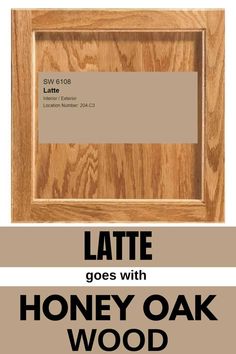 a wooden frame with the words late goes with honey oak wood