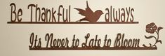 two metal wall art saying be grateful always it's never to late to bloom