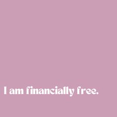 the words i am financially free on a pink background