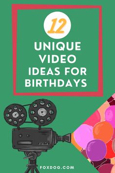 a camera and some balloons with the words 12 unique video ideas for birthdays on it