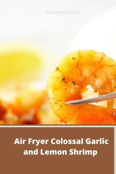 an air fryer colossal garlic and lemon shrimp