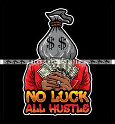 no luck all hustle sticker on a black background