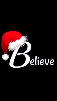 a black background with a santa hat on it and the words believe written in white