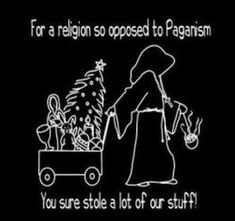 A letter to yesterday's Indianapolis Star had an interesting response to the annual “keep Christ in Christmas” hubbub. What if Christians kept just Christ in Christmas, and let go of all the stuff that is not specifically Christian? What if they let go of the trees, and the gifts, and Santa, and secular Christmas music, and just focused on Jesus, and the other stuff was moved to a separate holiday (the letter proposed New Year's Day)? Pagan Quotes, Witch Coven, Anti Religion, Book Of Shadows, Witch, Spirituality, Jesus, Humor, Black And White