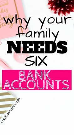 the words why your family needs six bank accounts on top of pink and white papers