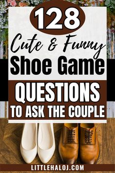 shoes and flowers with text that reads, 123 cute & funny shoe game questions to ask the couple