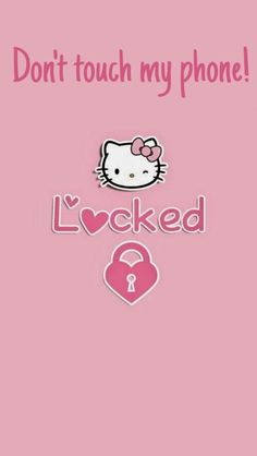 a pink hello kitty wallpaper with the words, don't touch my phone