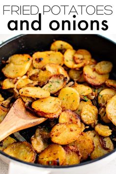 fried potatoes and onions in a skillet with a wooden spoon on the side text reads fried potatoes and onions