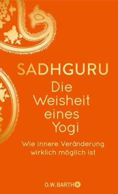 an orange background with the words sadhguru die weishet einees yogi