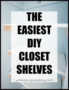 the easy diy closet shelving system with text overlay