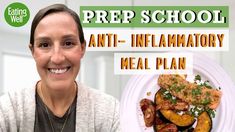 a woman smiling next to a plate of food with the words prep school anti - inflamatory meal plan