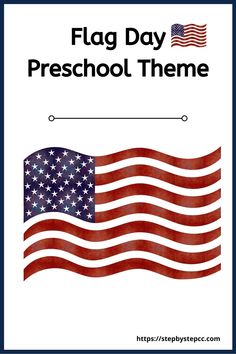 an american flag with the words, flag day preschool theme