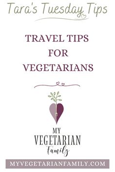 Travel Tips for Vegetarians | My Vegetarian Family #vegetariantraveltips #tarastuesdaytips Travel Tips, Travel, Travelling Tips