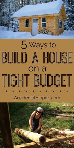 a woman standing in front of a log cabin with text overlay that reads 5 ways to build a house on a tight budget