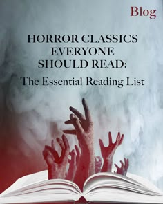 an open book with hands reaching out from it and the words horror classics everyone should read