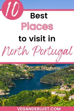 the best places to visit in north portugal