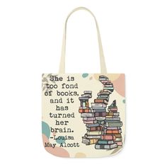 a tote bag with a quote on it that reads, she is too fondd of books and it has turned her brain