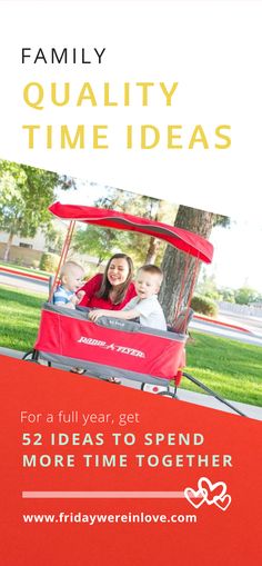 a family in a red wagon with the words family quality time ideas for a full year, get 52 ideas to spend more time together