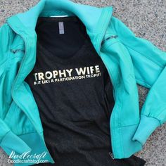 Trophy Wife Shirt with Cricut Foil Iron-on DIY Trophy Wife...but like a participation trophy. Make this funny shirt using Cricut iron-on foil. Diy Trophy, Cricut Foil, Using Cricut, Fun Shirt, Great Conversation Starters, Fun Crafts For Kids, Cricut Maker, Cool Jackets, North Face Backpack