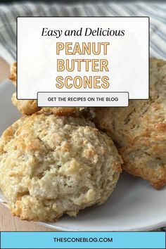 three biscuits on a plate with text overlay that reads easy and delicious peanut butter scones