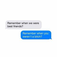 two texts that say,'remember when we were best friends? '