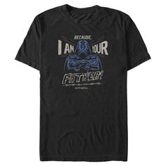 a black t - shirt with the words, because i am your father on it