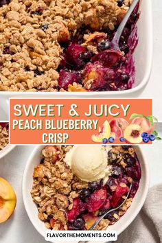 peach and blueberry crisp in a white bowl with ice cream on top, next to an orange sign that says sweet & juicy peach blueberry crisp