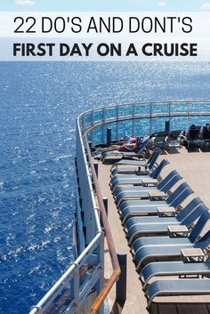 lounge chairs on the deck of a cruise ship with text overlay that reads, 22 do's and don'ts first day on a cruise