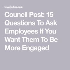 the words council post 15 questions to ask employees if you want them to be more engaged