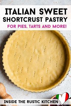 a pie crust with the words italian sweet shortcrust pastry for pies, tarts and more inside the rustic kitchen