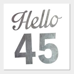 a sign that says hello 45 on it