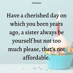 Funny Birthday Wishes for Sister on Instagram Funny Birthday Wishes For Sister, Funny Birthday Wishes, Always Be Yourself, Birthday Wishes Funny