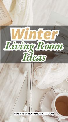 winter living room ideas with coffee, books and other items on a table top next to an open book