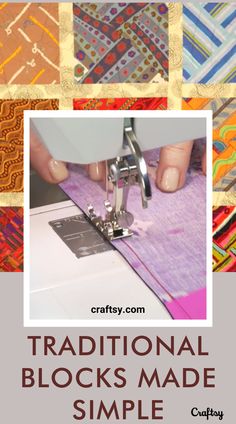 a person using a sewing machine to sew on some fabric with the words traditional blocks made simple