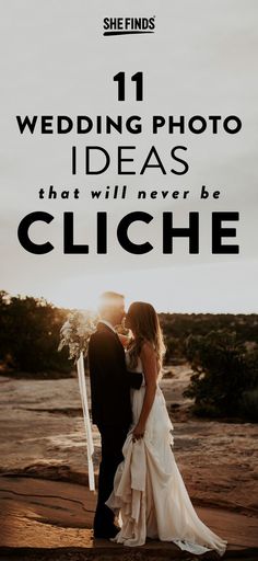 a bride and groom kissing in the desert with text that reads 11 wedding photo ideas that will never be cliche