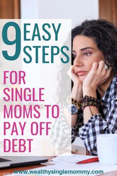 a woman sitting in front of a laptop computer with the text 9 easy steps for single moms to pay off debt