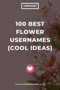 100 Best Flower Usernames Flowers Username Ideas, Nature Username Ideas, Flower Username Ideas, Nature Usernames, Insta User Names Ideas, Instagram Nicknames, Beautiful Flower Names