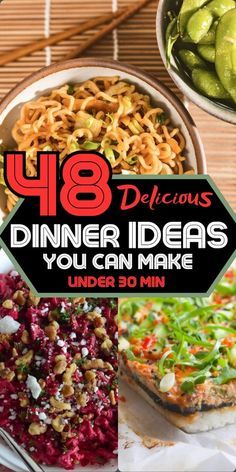 four different dishes with the words 48 delicious dinner ideas you can make under 30 minutes