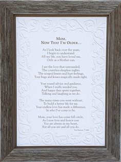 a framed poem in a wooden frame with the words mom, now that i'm older