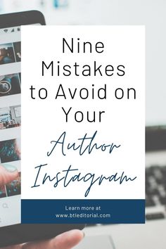 someone holding an iphone in their hand with the text nine mistakes to avoid on your author instagram