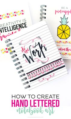 three notebooks with the words how to create hand lettered notebook art on them