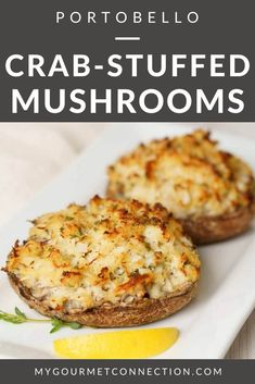 two crab stuffed mushrooms on a white plate with lemon wedges and text overlay that reads crab stuffed mushrooms