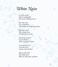 a poem with snowflakes on it that says white noise in all the world there's nothing else