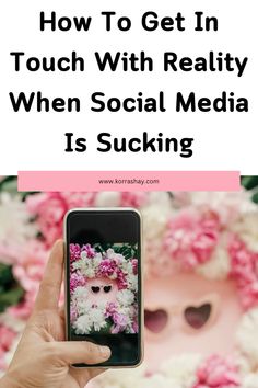 How to get in touch with reality when social media is sucking! Tips for dealing with social media