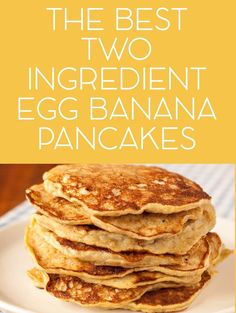 the best two ingredient egg banana pancakes on a plate with text overlay that reads, the best two ingredient egg banana pancakes