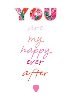 a card with the words you are my happy ever after written in pink and red