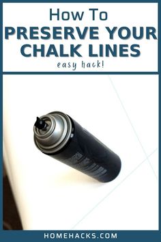 a black spray bottle with the words how to preserve your chalk lines easy hack